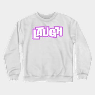 Laugh Crewneck Sweatshirt